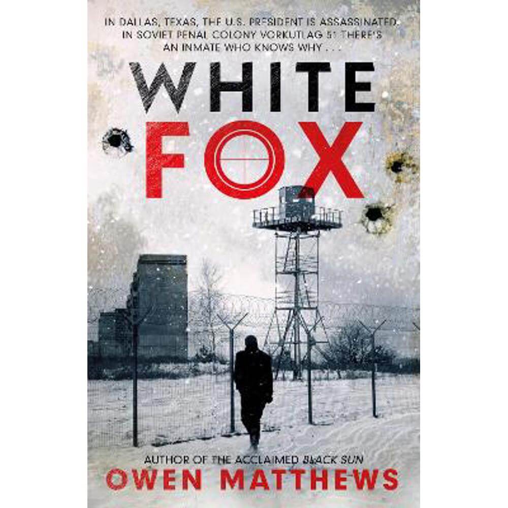 White Fox: The acclaimed, chillingly authentic Cold War thriller (Hardback) - Owen Matthews